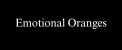 Emotional Oranges